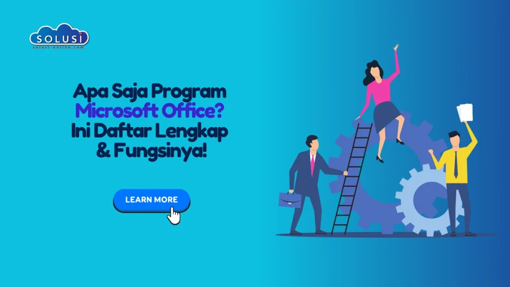 Solusi Online - Apa Saja Program Microsoft Office Ini Daftar Lengkap & Fungsinya!