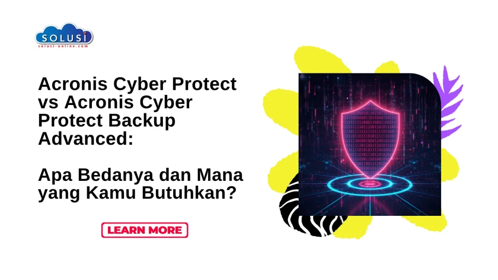 Solusi Online - Acronis Cyber Protect vs Acronis Cyber Protect Backup